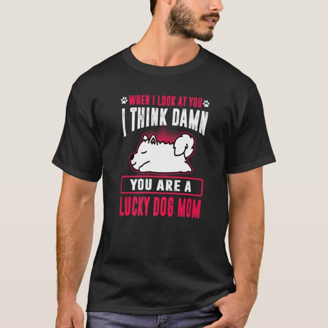 T-shirt Samoyé Tu Es Un Chanceux Chien Maman Funny Chien C (Devant)
