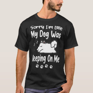 T-shirt Samoyed Désolé d'être en retard Mon chien dormait 