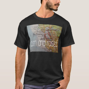 T-shirt san francisco est né et a grandi