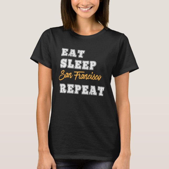 T-shirt San Francisco Mange Sleep Répéter Californie (Devant)