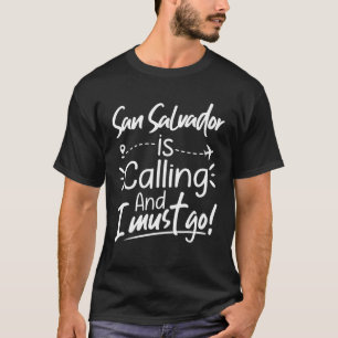 T-shirt San Salvador Appelle Et Je Dois Aller Drôle El Sal