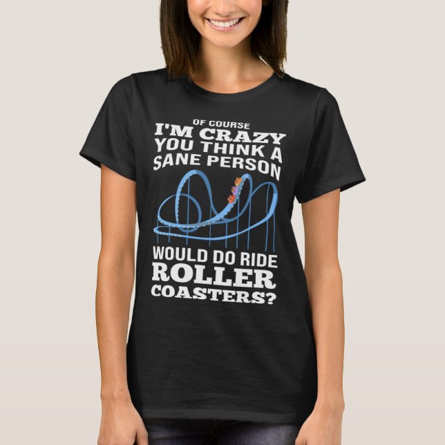 T-shirt sane person ride rollercoasters rollercoasters (Devant)