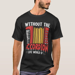 T-shirt Sans Accordion, La Vie Serait Bb Plat 1