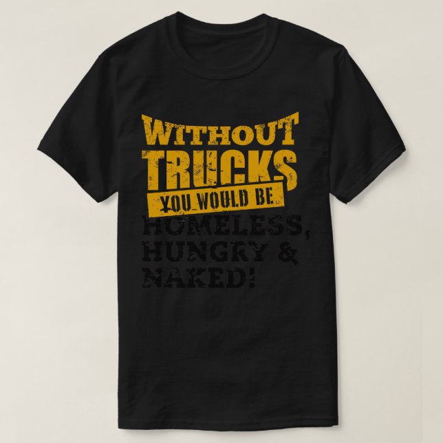 T-shirt Sans camions, vous seriez (Design devant)