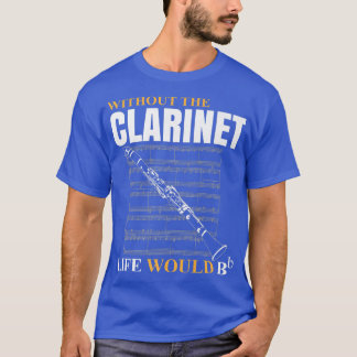 T-shirt Sans Clarinet, La Vie Serait Un Clarinettiste Musi
