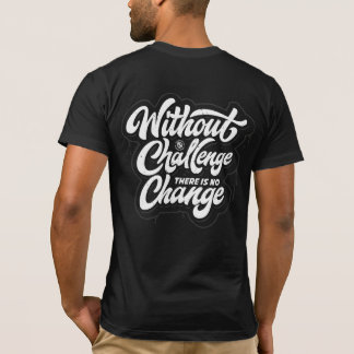 T-shirt Sans contestation, il n'y a pas de changement T-sh