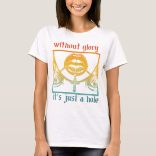 T-shirt Sans gloire, c'est juste un trou