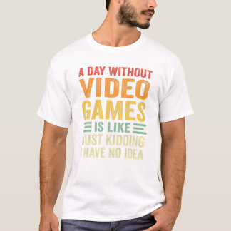 T-shirt Sans Jeux Vidéo Drôle