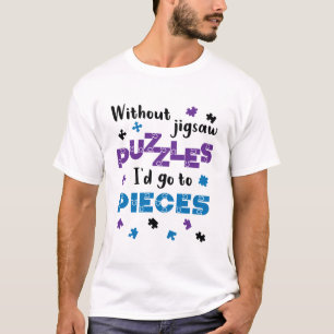 T-shirt Sans Jigsaw Puzzles, j'irais aux morceaux