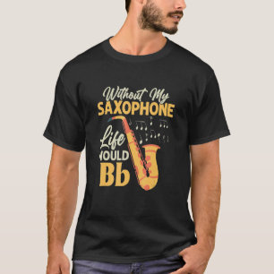 T-shirt Sans Ma Vie Saxophone Bb Saxophoniste Sax