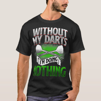 T-shirt Sans mes fléchettes Je ne fais rien - Cadeau pour