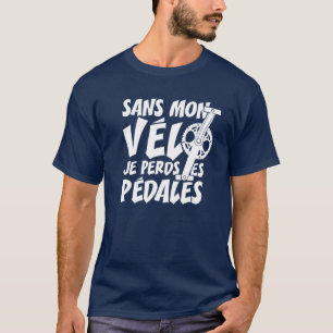 T-SHIRT SANS MON VÉLO, JE PERDS LES PÉDALES !