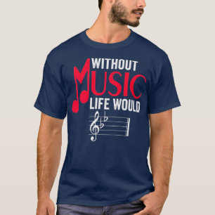 T-shirt Sans Musique La Vie Serait Plat Drôle Musicale