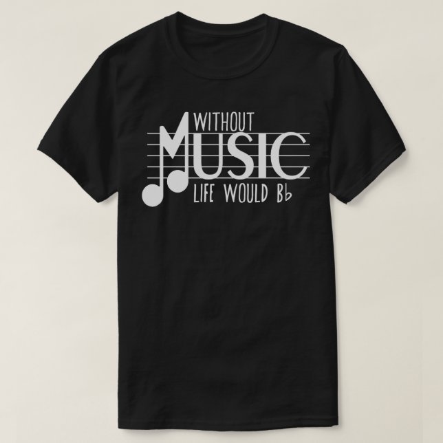 T-shirt Sans musique, la vie serait plate et amusante (Design devant)