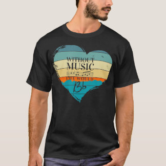 T-shirt Sans Musique La vie serait un professeur de musiqu