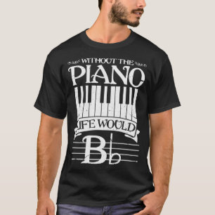 T-shirt Sans Piano Life serait drôle Keyboard Pianiste