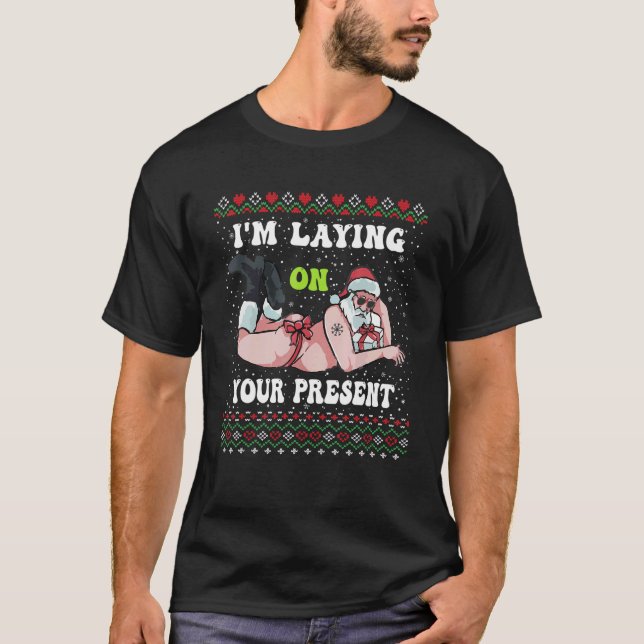 T-shirt Santa Adults Xmas I'm Laying On Your Present Ugly  (Devant)