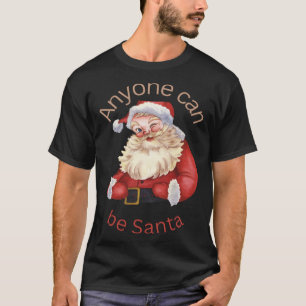 T-shirt Santa Clause n'importe qui peut être Père Noël heu