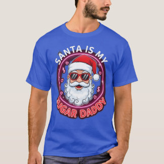 T-shirt Santa Is My Sugar Daddy