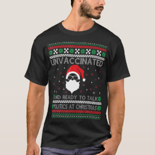 T-shirt Santa Unvaccinated And Ready To Talk Politics At