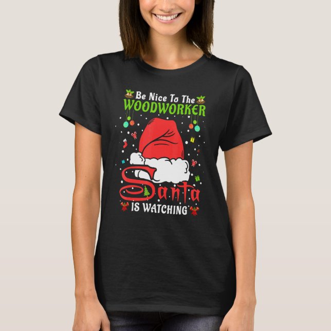 T-shirt Santa Xmas Pajamas Be Nice To The Woodworker Chris (Devant)