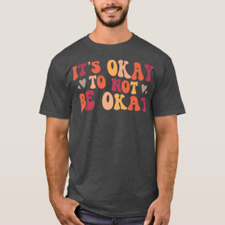T-shirt Santé mentale Il est ok de ne pas être ok