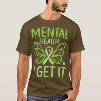 T-shirt Santé mentale Je L'Obtiens Santé mentale Soutien