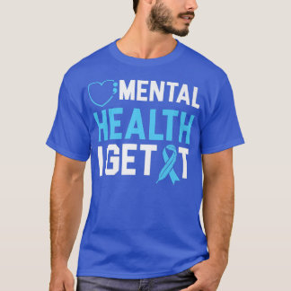 T-shirt Santé mentale Je L'Obtiens Santé mentale Soutien