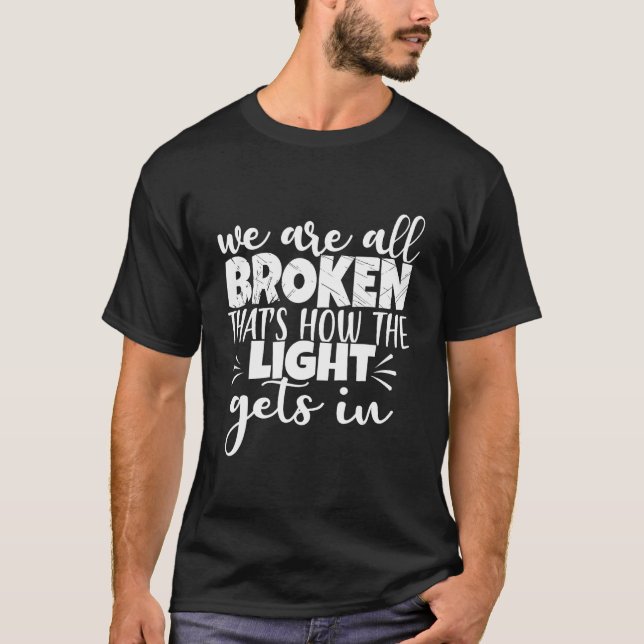 T-shirt Santé mentale Nous sommes tous brisés c'est comme  (Devant)
