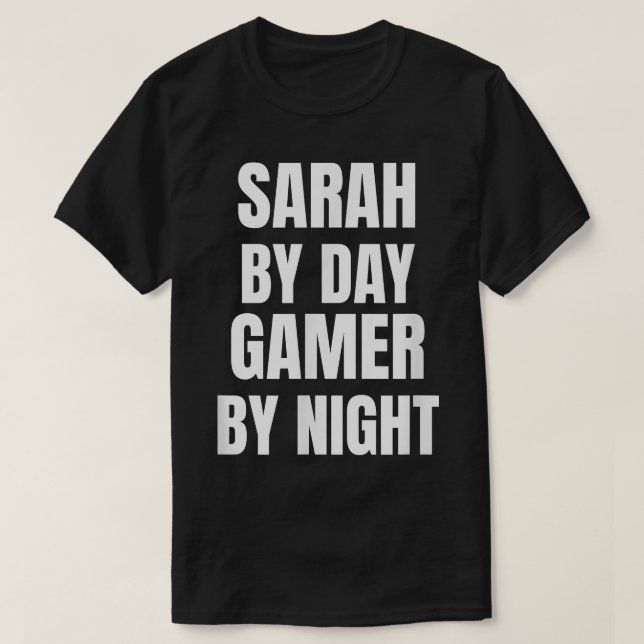 T-shirt Sarah By Day Gamer By Night  (Design devant)