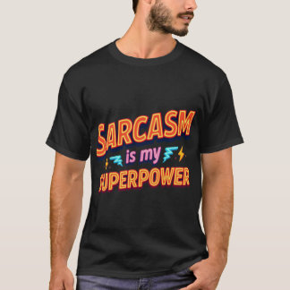 T-shirt Sarcasm Is My Superpower Quote gift friend
