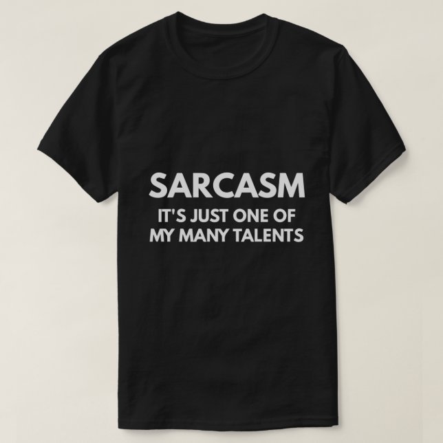 T-shirt Sarcasm It's Just One Of My Many Talents  (Design devant)