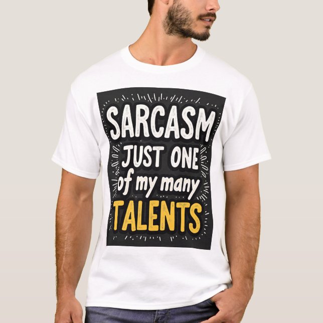 T-shirt Sarcasm: Just One of My Many Talents Unisex (Devant)