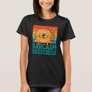 T-shirt Sarcasme C'est comment je serre le chat Chat Hilar