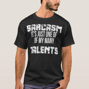 T-shirt Sarcasme C'est juste un de mes nombreux talents
