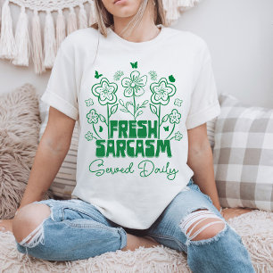 T-shirt Sarcasme Frais Servi Quotidiennement Fleurs Mignon