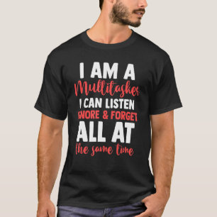 T-shirt Sarcasme Je Suis Un Multitasker Je Peux Écouter Ig