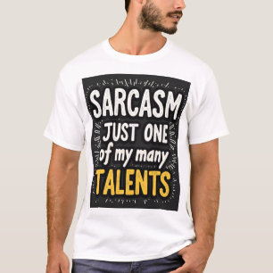 T-shirt Sarcasme : l'un de mes nombreux talents Unisexe