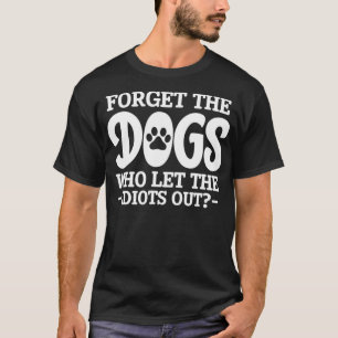 T-shirt Sarcasme Sarcastique Oublier Les Chiens Qui Laisse