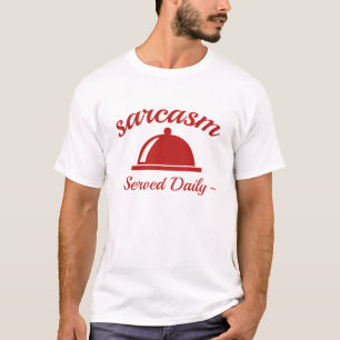 T-shirt Sarcasme servi quotidiennement