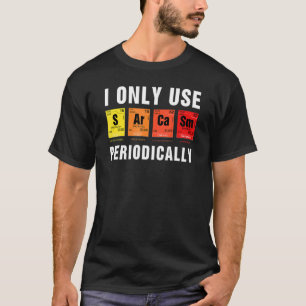 T-shirt Sarcasme Tableau Périodique I Utiliser Uniquement