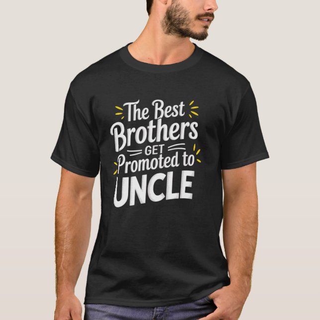 T-shirt Sarcastic Funny The Best Brothers Get Promoted to  (Devant)
