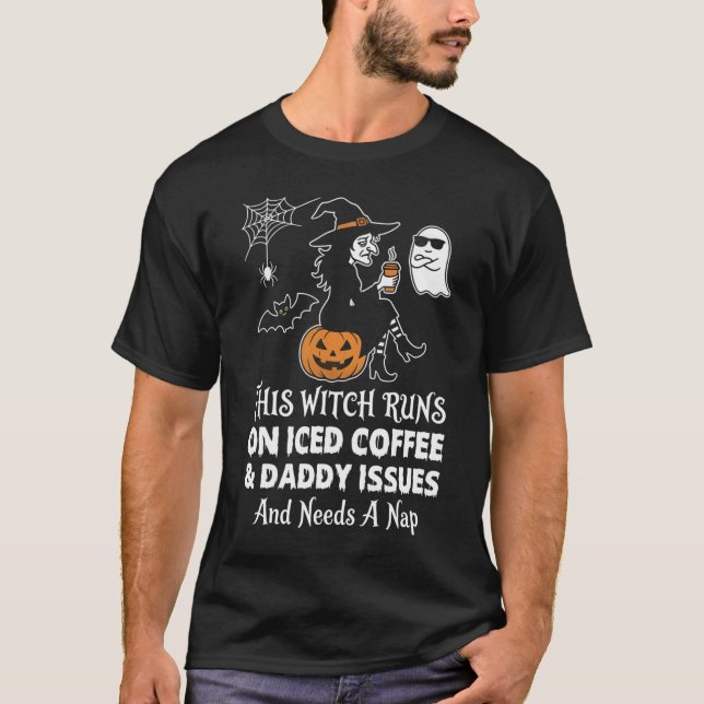 T-shirt Sarcastic Halloween Witch Iced Coffee Daddy Issues (Devant)