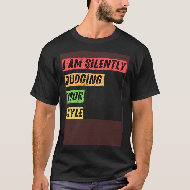 T-shirt Sarcastic I m Silently Judging Your Style  Quotes (Devant)