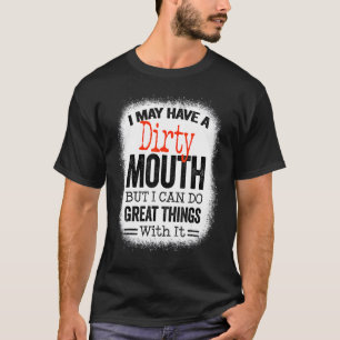 T-shirt Sarcastique Dit Que J'Ai Peut-Être Une Bouche Sale