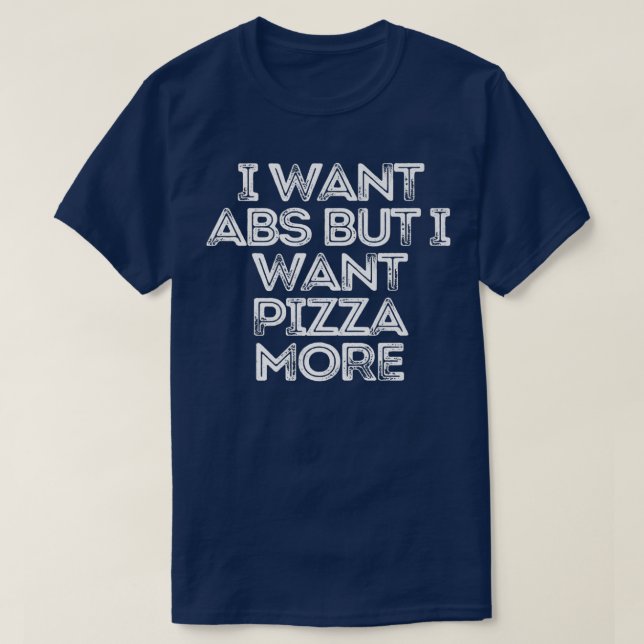 T-shirt Sarcastique Drôle Dire Je Veux Abs Mais Je Veux Pi (Design devant)