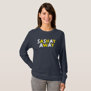 T-shirt Sashay Away.