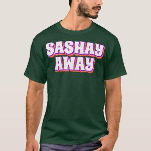 T-shirt Sashay Away Funny Drag Queen