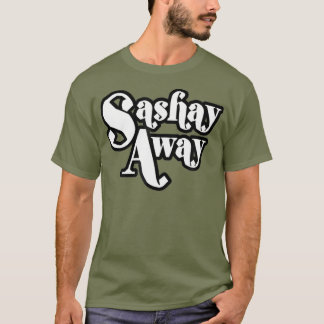 T-shirt Sashay Away Shantay you Stay tshirt_1