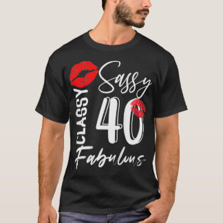 T-shirt Sassy Classy 40 ans Anniversaire Fête Fab